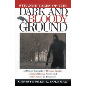 Strange Tales of the Dark and Bloody Ground - by  Christopher Coleman (Paperback) - 1 of 1