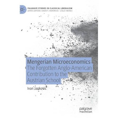 Mengerian Microeconomics - (Palgrave Studies in Classical Liberalism) by  Ivan Jankovic (Hardcover)