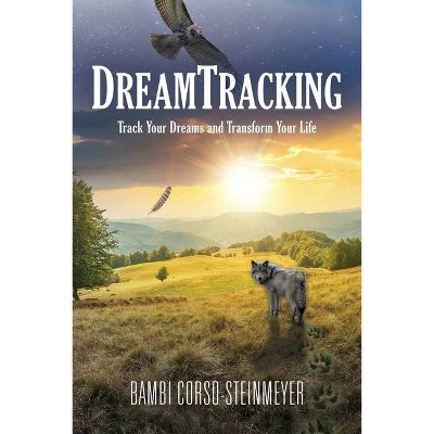 DreamTracking - by  Bambi Corso-Steinmeyer (Paperback)