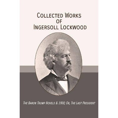 Collected Works of Ingersoll Lockwood - (Paperback)