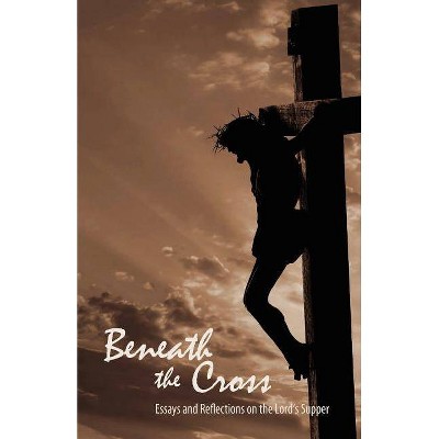 Beneath the Cross - by  Jady S Copeland & Nathan A Ward (Paperback)