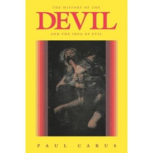 The History of the Devil and the Idea of Evil - by  Paul Carus (Paperback) - 1 of 1