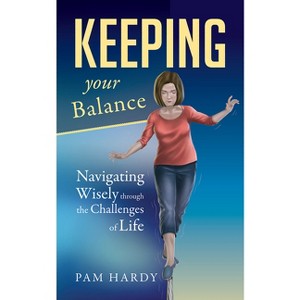 Keeping Your Balance - by  Pam Hardy (Paperback) - 1 of 1