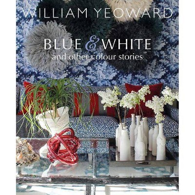 William Yeoward: Blue and White and Other Stories - (Hardcover)