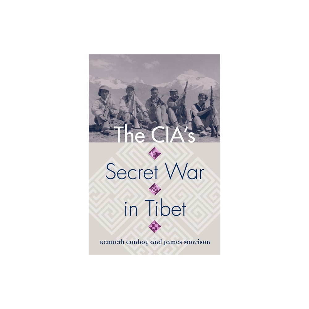 The Cias Secret War in Tibet - (Modern War Studies) by Kenneth Conboy & James Morrison (Paperback)