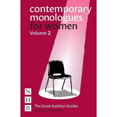 Contemporary Monologues for Women: Volume 2 - (Good Audition Guides) by  Trilby James (Paperback)