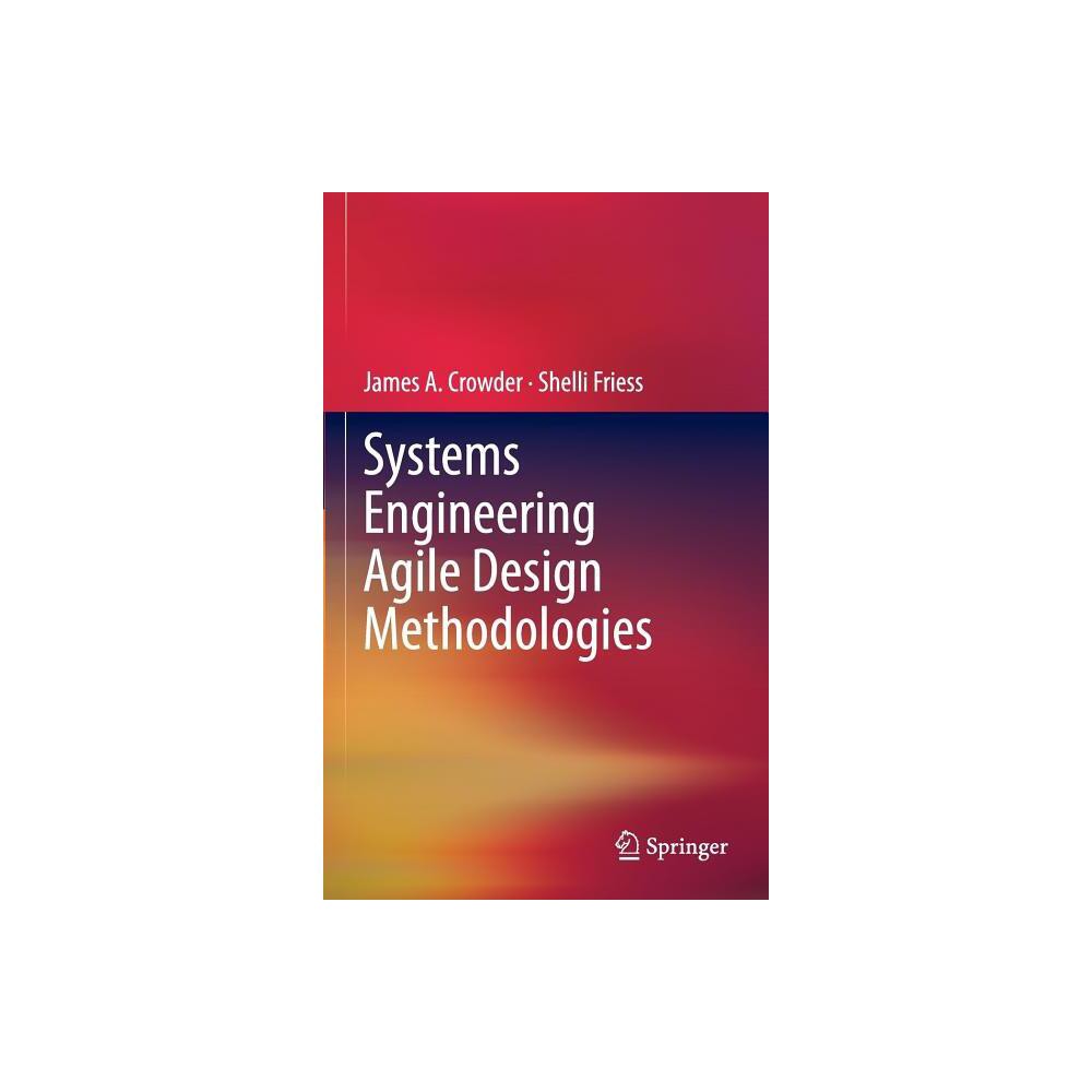 ISBN 9781461466628 product image for Systems Engineering Agile Design Methodologies - by James A Crowder & Shelli Fri | upcitemdb.com