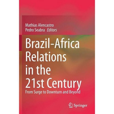 Brazil-Africa Relations in the 21st Century - by  Mathias Alencastro & Pedro Seabra (Paperback)