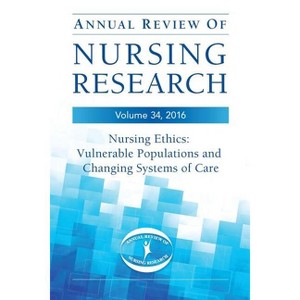 Annual Review of Nursing Research, Volume 34 - 34th Edition (Paperback) - 1 of 1