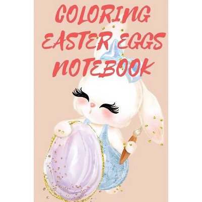 Coloring Easter Eggs Notebook - by  Cristie Publishing (Paperback)