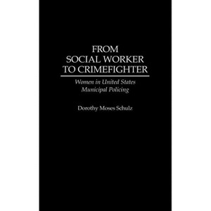 From Social Worker to Crimefighter - by  Dorothy M Schulz (Hardcover) - 1 of 1