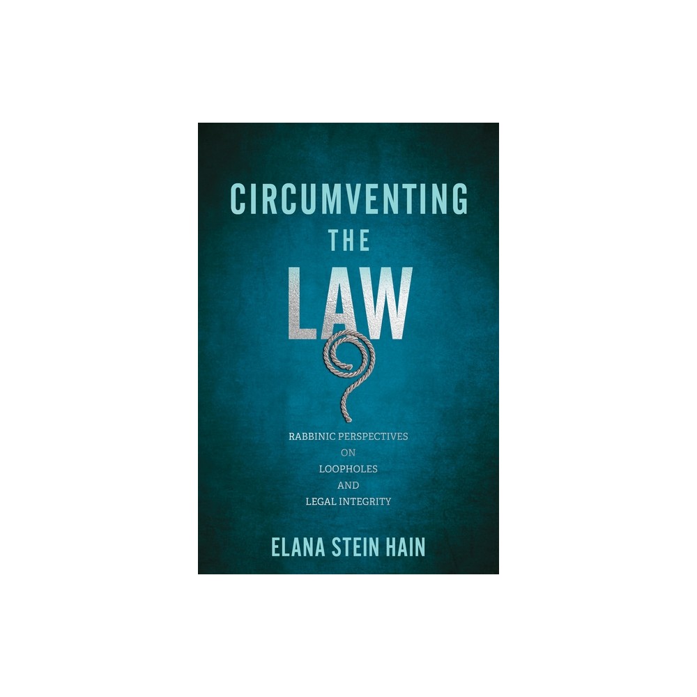 Circumventing the Law - (Jewish Culture and Contexts) by Elana Stein Hain (Hardcover)