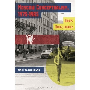 Moscow Conceptualism, 1975-1985 - by  Mary A Nicholas (Paperback) - 1 of 1