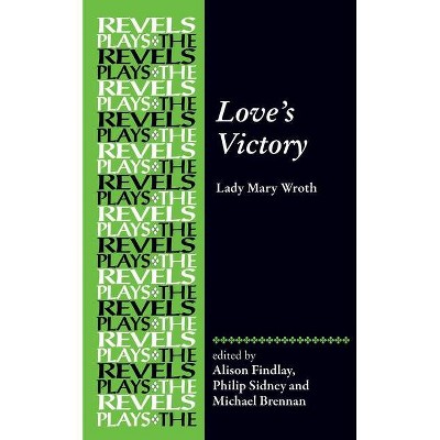 Love's Victory - (Revels Plays) by  Alison Findlay & Philip Sidney & Michael G Brennan & Richard Dutton (Hardcover)