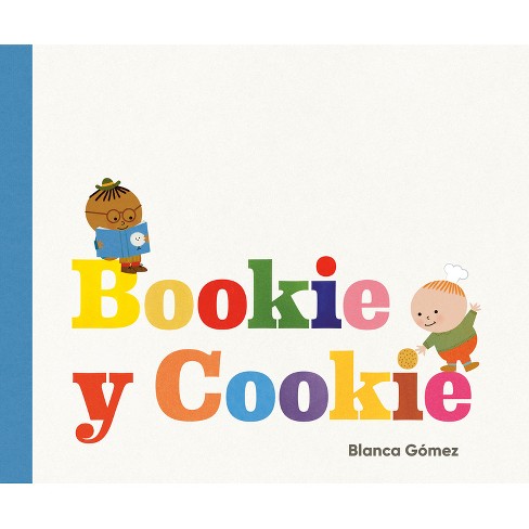 Bookie Y Cookie (Bookie and Cookie Spanish Edition) - by  Blanca Gómez (Hardcover) - image 1 of 1