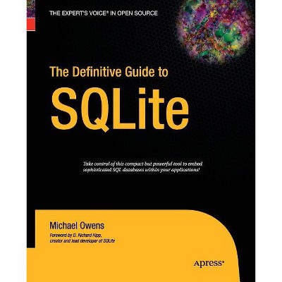 The Definitive Guide to Sqlite - by  Mike Owens (Paperback)