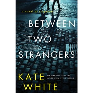 Between Two Strangers - by  Kate White (Paperback) - 1 of 1