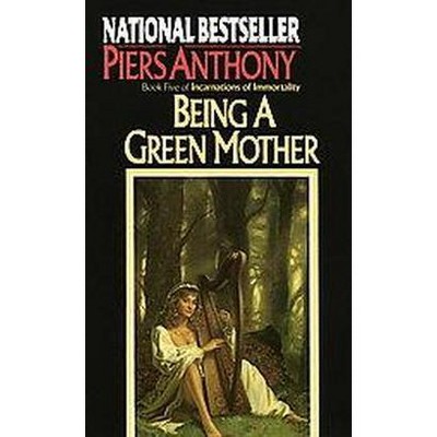 Being a Green Mother - (Incarnations of Immortality) by  Piers Anthony (Paperback)