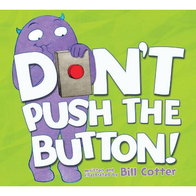 Don't Push the Button! - by  Bill Cotter (Paperback)