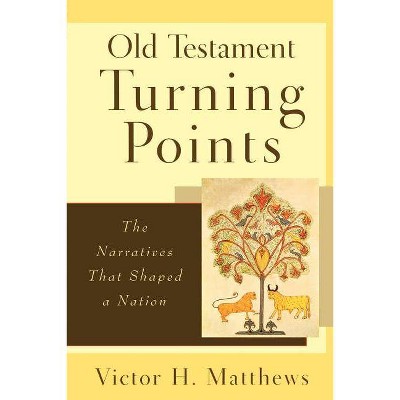 Old Testament Turning Points - by  Victor H Matthews (Paperback)