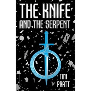 The Knife and the Serpent - by  Tim Pratt (Paperback) - 1 of 1