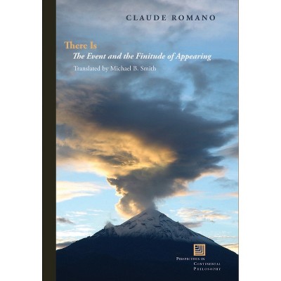 There Is - (Perspectives in Continental Philosophy) by  Claude Romano (Hardcover)