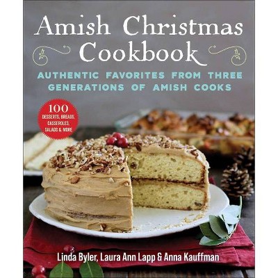 Amish Christmas Cookbook - by  Linda Byler & Laura Anne Lapp & Anna Kauffman (Paperback)