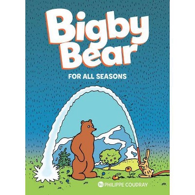 Bigby Bear: For All Seasons - by  Philippe Coudray (Hardcover)