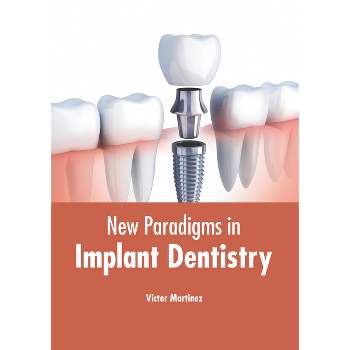 New Paradigms in Implant Dentistry - by  Victor Martinez (Hardcover)
