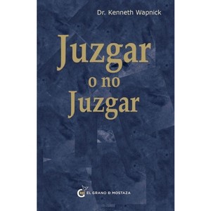 Juzgar O No Juzgar - (Un Curso de Milagro) by  Kenneth Wapnick (Paperback) - 1 of 1
