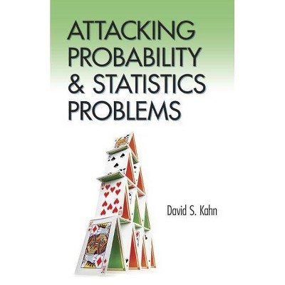  Attacking Probability and Statistics Problems - (Dover Books on Mathematics) by  David S Kahn (Paperback) 