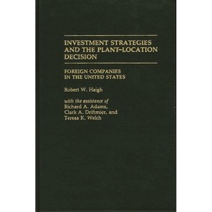 Investment Strategies and the Plant-Location Decision - by  Robert William Haigh (Hardcover) - 1 of 1