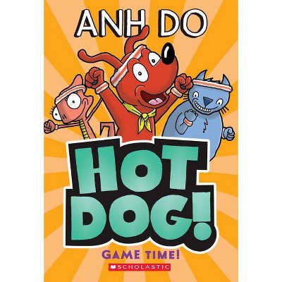 Game Time! (Hotdog #4), 4 - by  Anh Do (Paperback)
