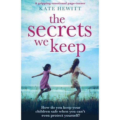 The Secrets We Keep - by  Kate Hewitt (Paperback)