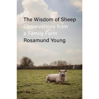 The Wisdom of Sheep - by  Rosamund Young (Hardcover)