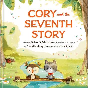 Cory and the Seventh Story - by  Brian D McLaren & Gareth Higgins (Hardcover)