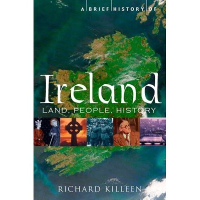 A Brief History of Ireland - (Brief History (Running Press)) by  Richard Killeen (Paperback)