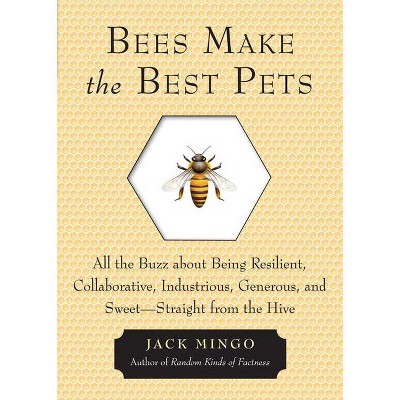 Bees Make the Best Pets - by  Jack Mingo (Paperback)