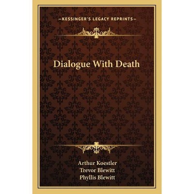 Dialogue with Death - by  Arthur Koestler (Paperback)