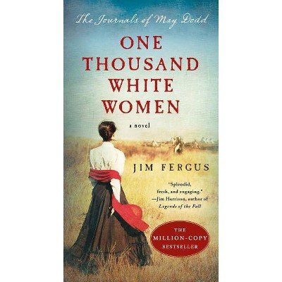 One Thousand White Women : The Journals of May Dodd -  by Jim Fergus (Paperback)