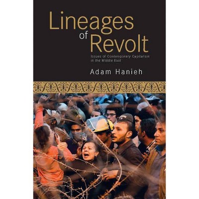 Lineages of Revolt - by  Adam Hanieh (Paperback)