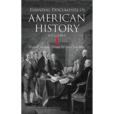 Essential Documents of American History, Volume I - (Dover Thrift Editions) by  Bob Blaisdell (Paperback)