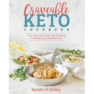 Craveable Keto - By Kyndra Holley (paperback) : Target
