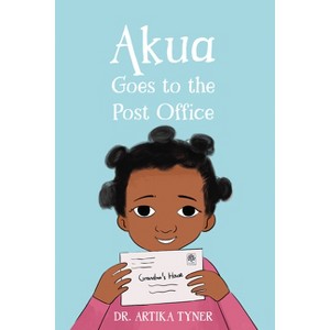 Akua Goes to the Post Office - (Leaders Are Readers) by  Artika R Tyner (Paperback) - 1 of 1