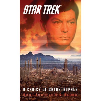 Star Trek: A Choice of Catastrophes - (Star Trek: The Original) by  Steve Mollmann & Michael Schuster (Paperback)