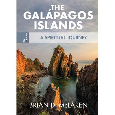 The Galapagos Islands - (On Location) by  Brian D McLaren (Paperback)