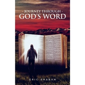Journey Through God's Word - by  Eric Shaban (Paperback) - 1 of 1
