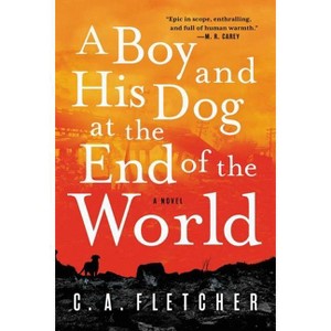 A Boy and His Dog at the End of the World - by C a Fletcher - 1 of 1