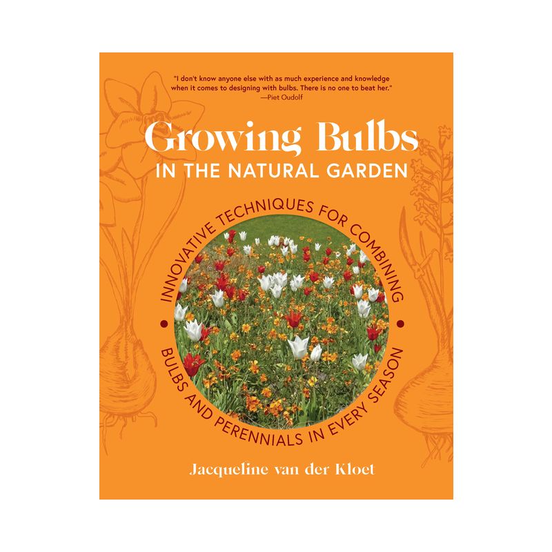 Growing Bulbs in the Natural Garden - by  Jacqueline Van Der Kloet (Hardcover), 1 of 2