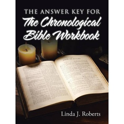 The Answer Key for the Chronological Bible Workbook - by  Linda J Roberts (Paperback)